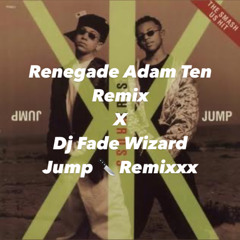 Renegade Adam Ten Remix X Dj Fade Wizard Jump Remixxx
