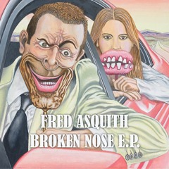 Fred Asquith - Broken Nose - Hamilton Scalpel  Remix