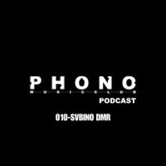 Phono Music Club podcast 010 by SVBINO-DMR
