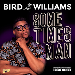 Bird Williams Featuring Bigg Robb