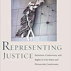 [ACCESS] EBOOK EPUB KINDLE PDF Representing Justice: Invention, Controversy, and Righ