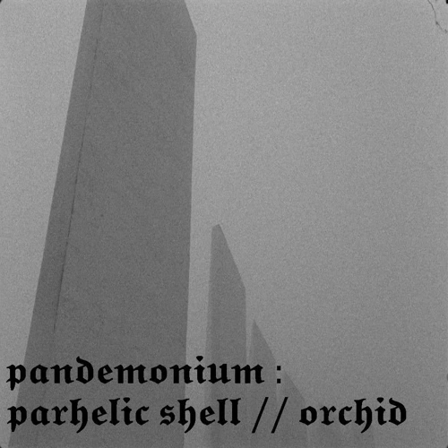 Pandemonium - Parhelic Shell & Orchid Soundcloud podcast image for