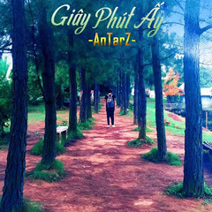 Giây Phút Ấy - Antar-Z