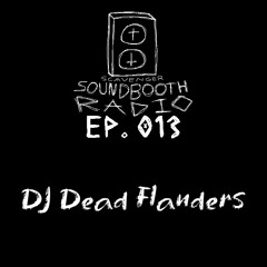 Soundbooth Radio EP.013: DJ Dead Flanders