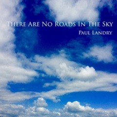 Paul Landry | There are no Roads in the Sky