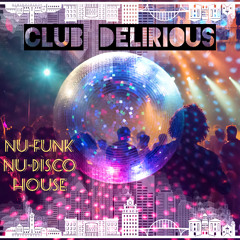 Club Delirious - Nu-Funk, Nu-Disco, House Mix