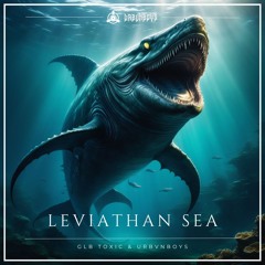 GLB Toxic & URBVNBOYS - Leviathan Sea [FREE DL]