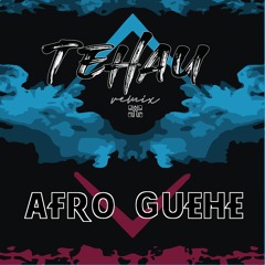 TEHAU X GUEHE (Afro Remix)