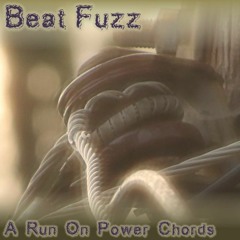 Beat Fuzz - A Run On Power Chords