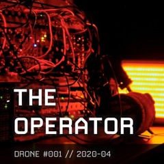 [Drone #001] - The Operator