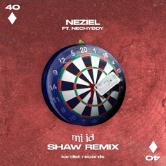 NEZIEL - MI ID (feat. Nechyboy) (SHAW Remix)
