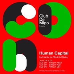 Human Capital w/ Club De Migo - June 7th 2024