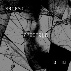 99CAST 010 | ZPECTRUM