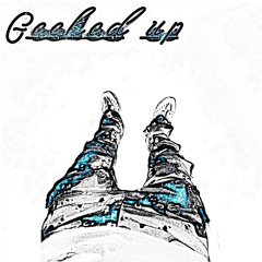 Geeked Up (prod. Ginger Boe)