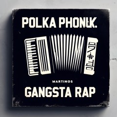 Polka Phonk Gangsta Rap