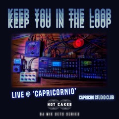 Keep You In The Loop (LIVE) @  Capricornio  (Capricho Studio Club) - Powered By HotCakesMX