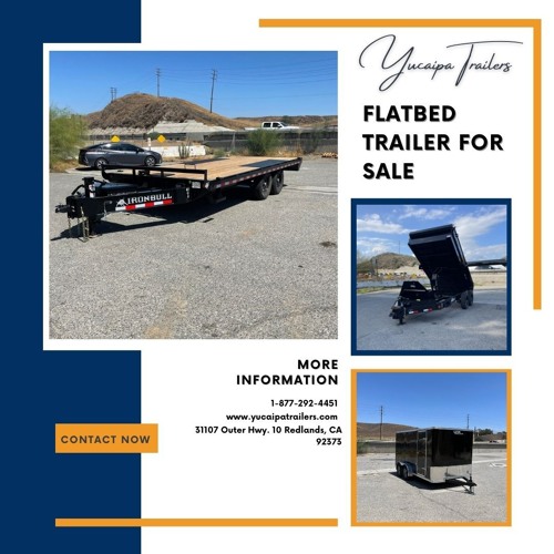 The Ultimate Guide to Purchasing a Flatbed Trailer from Yucaipa Trailers