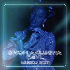 SNOH AALEGRA- D4YL (MSDJ Edit)