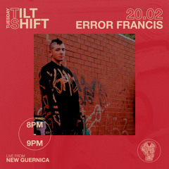 Error Francis | Indie Dance Dark Disco Electro| Tilt Shift Tuesday 20th Feb 2024