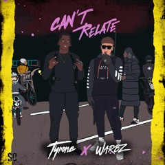 Tyrone x Warbz - Can't Relate