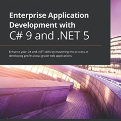 [READ] EBOOK EPUB KINDLE PDF Enterprise Application Development with C# 9 and .NET 5: Enhance your C