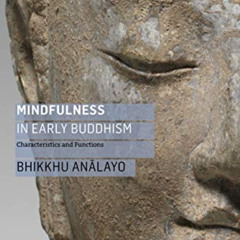 [DOWNLOAD] EBOOK 💌 Mindfulness in Early Buddhism: Characteristics and Functions by