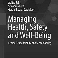 [View] KINDLE PDF EBOOK EPUB Managing Health, Safety and Well-Being: Ethics, Responsi