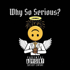 Why So Serious? Ft. Mylez Da Vinci