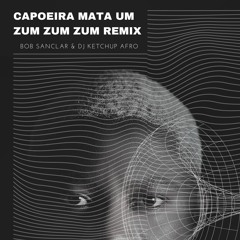 Bob Sinclar - Capoeira Mata Um (Zum Zum Zum) DJ KETCHUP AFRO Remix