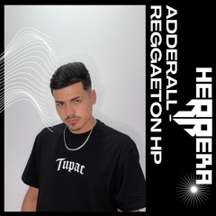 Adderall - Reaggaeton HP - HERRERA Mashup