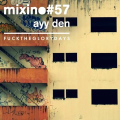 Mixino #57 - Ayy Den