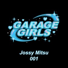 Garage Girls FM - Jossy Mitsu - 001