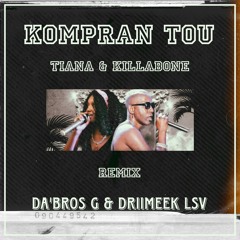 DRIIMEEK & DA'BROS G  _ KOMPRAN TOU 2.0 ft TIANA & KILLABONE.wav