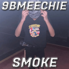 9BMEECHIE - SMOKE ( UNRELEASED )