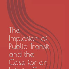 [Download] PDF 📦 The Implosion of Public Transit and the Case for an Infinite Game b