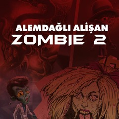 Alemdağlı Alişan - Zombie 2