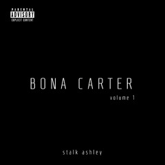 Bona Carter Volume I – Stalk Ashley [Audio]