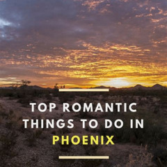 Best Things To Do In Phoenix For Couples This Weekend Tours Review