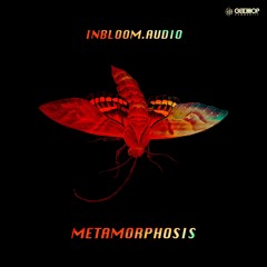 InBloom​.​Audio - Metamorphosis (Part 1)