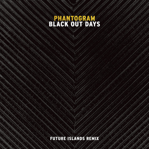 Black Out Days (Future Islands Remix)