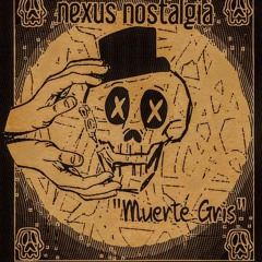 "Muerte Gris" by Nexus Nostalgia
