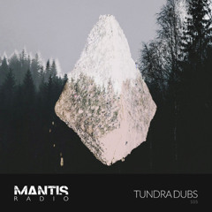Mantis Radio 105 - Tundra Dubs