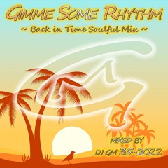 Gimme some Rhythm 35-22 (Back in Time Soulful Mix) DJ GM