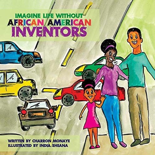 View [KINDLE PDF EBOOK EPUB] Imagine Life Without African-American Inventors by  Charron Monaye &  I