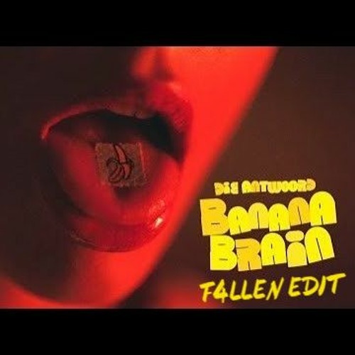 Stream DIE ANTWOORD - Banana Brain (F4LLEN Edit)FREE DOWNLOAD By.