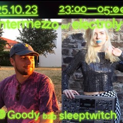 Goody b2b Sleeptwitch @ intermezzo x electrolyt