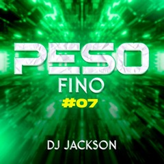 PESO FINO #07 ( DJ JACKSON )