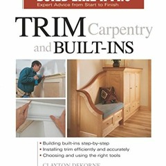 Get EPUB 📑 Trim Carpentry and Built-Ins: Taunton's BLP: Expert Advice from Start to