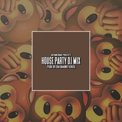 Autumn Drake Project's House Party DJ Mix Episode 004 (DEM SUM MONKEY BIZNESS