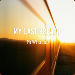 My Last Breath